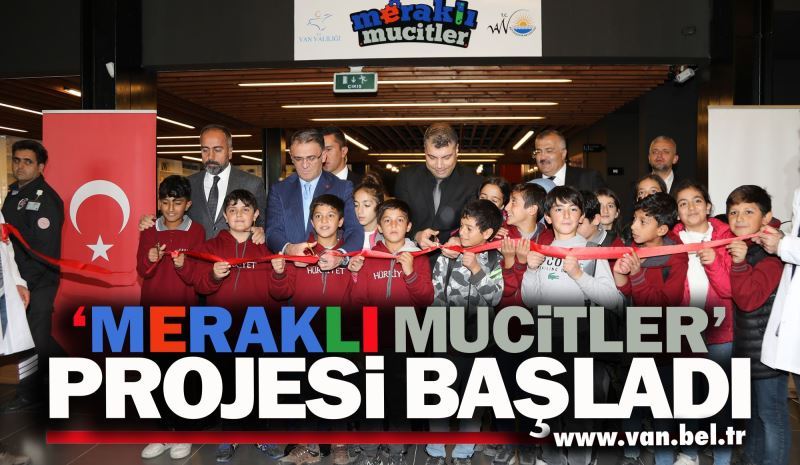 ‘MERAKLI MUCİTLER’ PROJESİ BAŞLADI