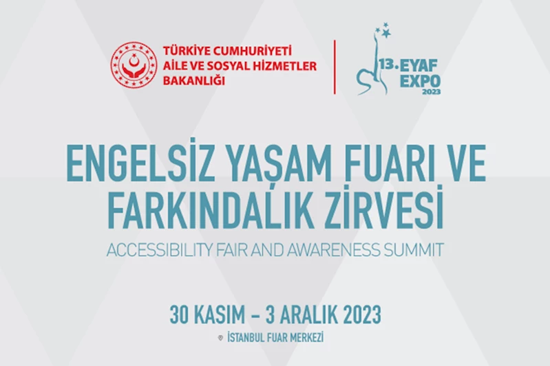 Bakanlığın Ev Sahipliğinde Düzenlenecek 13. Engelsiz Yaşam Fuarı ve Farkındalık Zirvesi Yarın Başlıyor