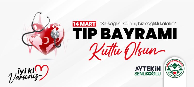 BAŞKAN ŞENLİKOĞLU’NUN 14 MART TIP BAYRAMI MESAJI