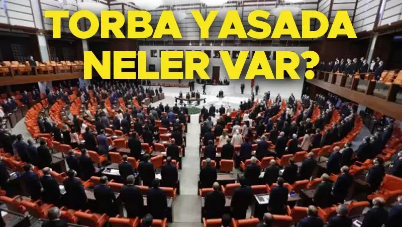 Çıkacak Olan Torba Yasada Neler Var? Tüm Detaylar