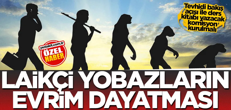 Laikçi yobazların evrim dayatması