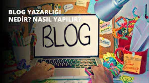 Blog yazarlığına giriş için bilmeniz gerekenler neler?