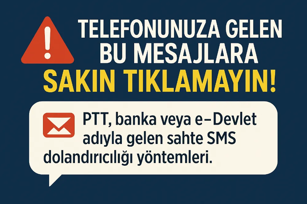 PTT ve e-Devlet Adıyla Gelen Bu Mesajlara Sakın Tıklamayın