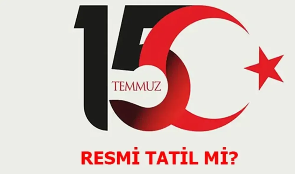 15 Temmuz 2025 Salı Resmi Tatil Mi? 14 Temmuz Yarım Gün Mü?