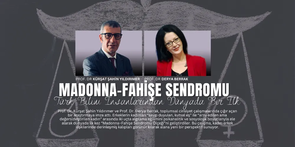 Türk Bilim İnsanlarından Dünyada Bir İlk: “Madonna–Fahişe Sendromu Ölçeği”